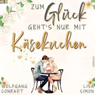 Cover: Zum Glück geht's nur mit Käsekuchen von Wolfgang Conradt